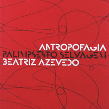 Antropofagia. Palimpsesto Selvagem